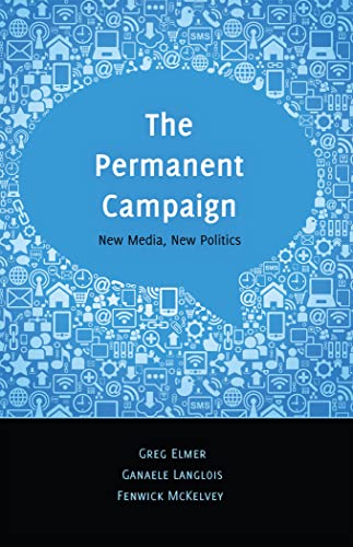 The Permanent Campaign: New Media, New Politics (Digital Formations, Band 81)